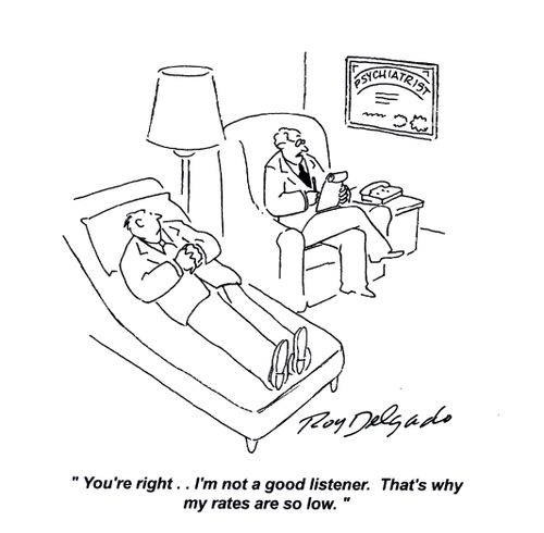 'You're right... I'm not a good listener. That's why my rates are so low.'