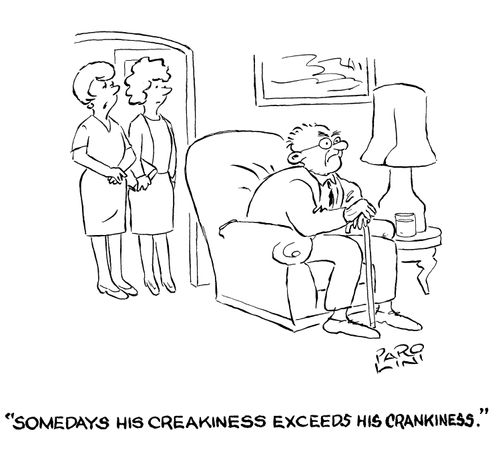 'Somedays his creakiness exceeds his crankiness.'