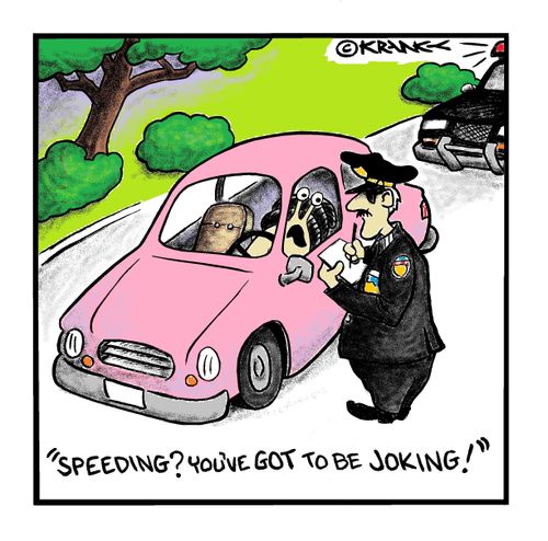 "Speeding? You've GOT to be joking!"