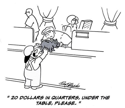 '20 dollars in quarters, under the table, please.'