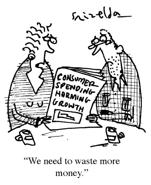 'We need to waste more money.'