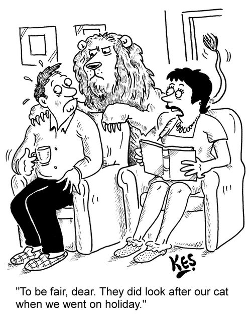 "To be fair, dear. They did look after our cat when we went on holiday."