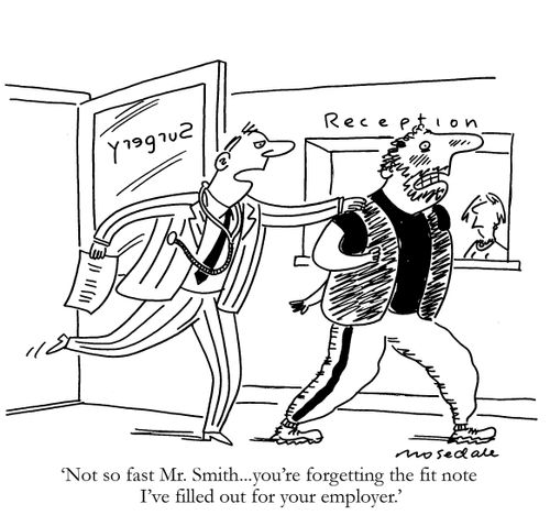 'Not so fast Mr. Smith... you're forgetting the fit note I've filled out for your employer.' 