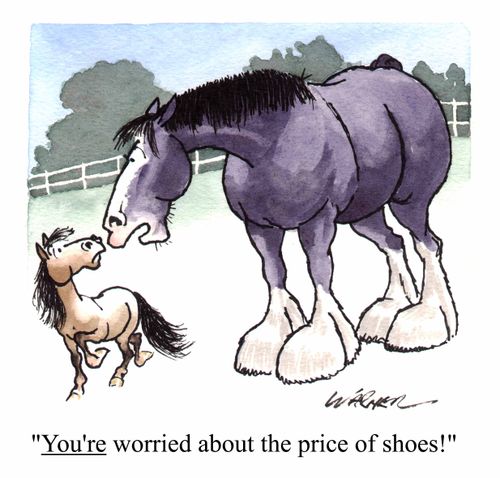 "You're worried about the price of shoes!"