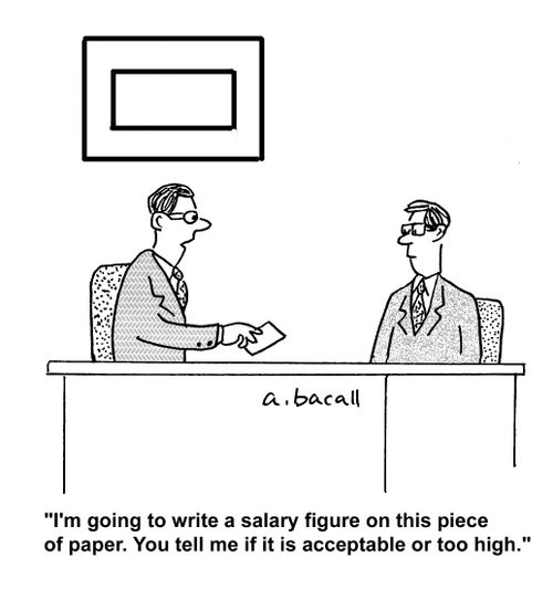 'I'm going to write a salary figure on this piece of paper. You tell me if it is acceptable or too high.'