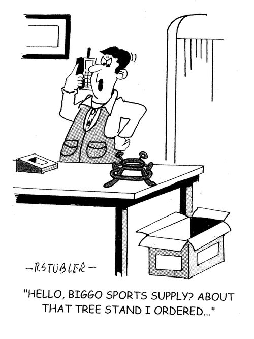 'Hello, Biggo Sports Supply? about that tree stand I ordered...'