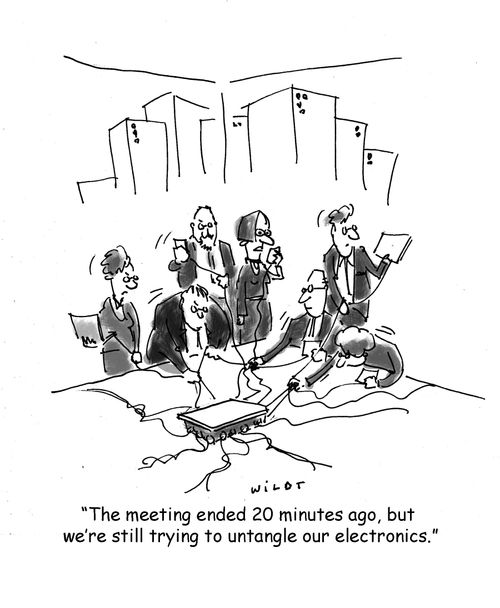 'The meeting ended 20 minutes ago, but we're still trying to untangle our electronics.'