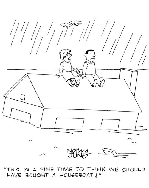 'This is a fine time to think we should have bought a houseboat!'