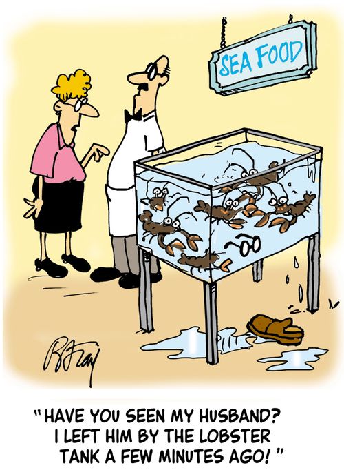 'Have you seen my husband? I left him by the lobster tank a few minutes ago!'