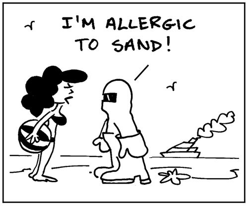 'I'm allergic to sand.'