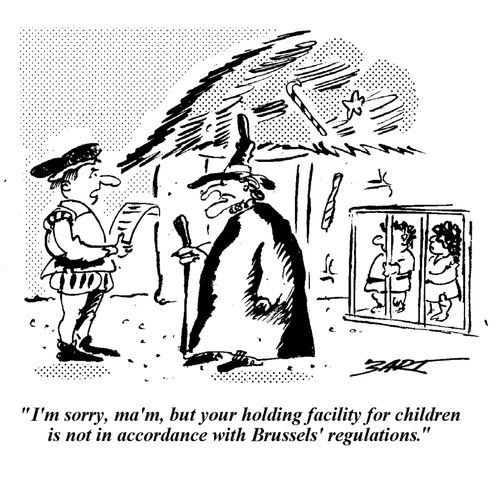 "I'm sorry, ma'am, but your holding facility for children is not in accordance with Brussel's regulations."