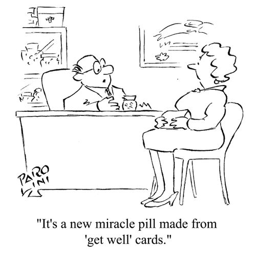 'It's a new miracle pill made from 'get well' cards.'