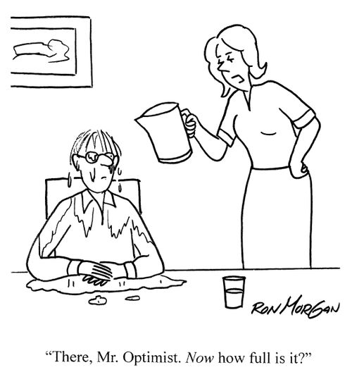 'There, Mr Optimist. Now how full is it?'