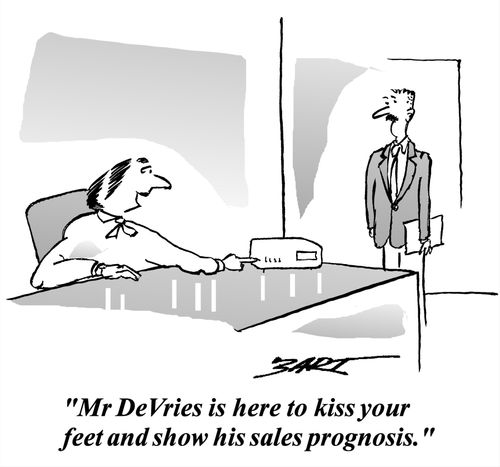 'Mr DeVries is here to kiss your feet and show his sales prognosis.'