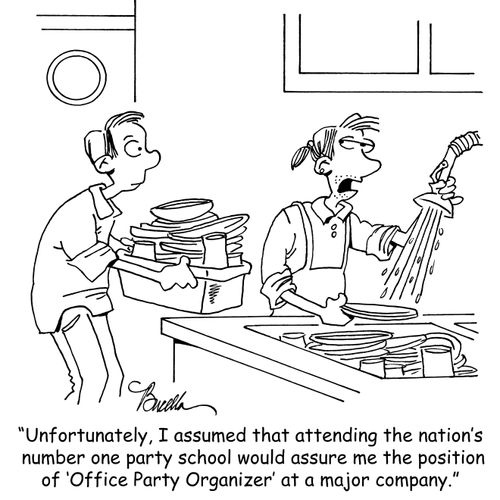 "Unfortunately, I assumed that attending the nation's number one party school would assure me the position of 'Office Party Organizer' at a major company."