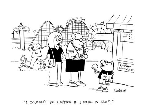 "I couldn't be happier if I were in slop."