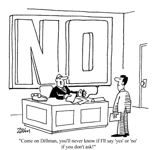 "Come on, Dillman, you'll never know if I'll say 'yes' or 'no' if you don't ask!"