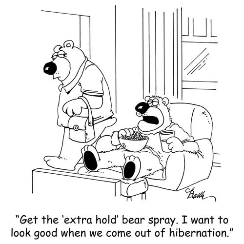 'Get the 'extra hold' bear spray. I want to look good when we come out of hibernation.'