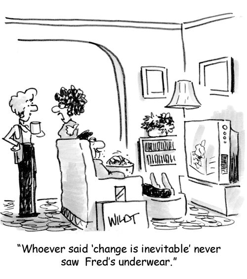 Whoever said 'change was inevitable' never saw Fred's underwear.
