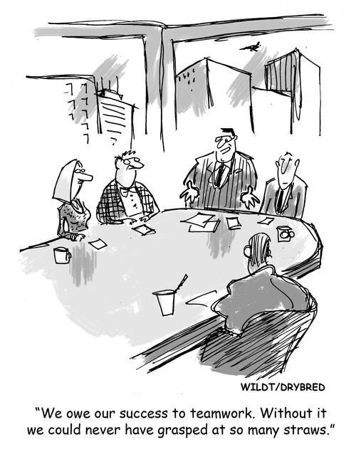 "We owe our success to teamwork. Without it we could never have grasped at so many straws."