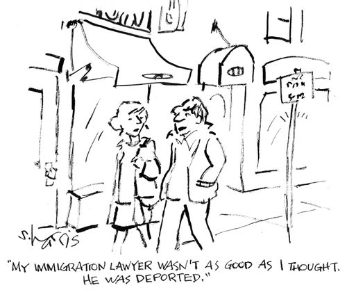 "My immigration lawyer wasn't was good as I thought. He was deported."