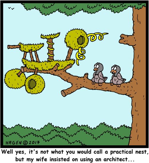 "Well, yes, it's not what you would call a practical nest, but my wife insisted on using an architect..."