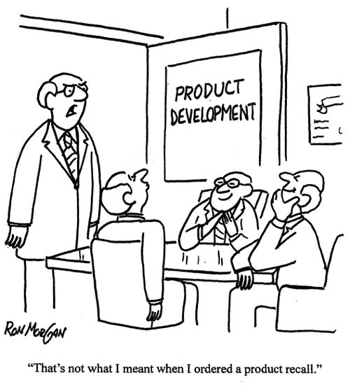 'That's not what I meant when I ordered a product recall.'