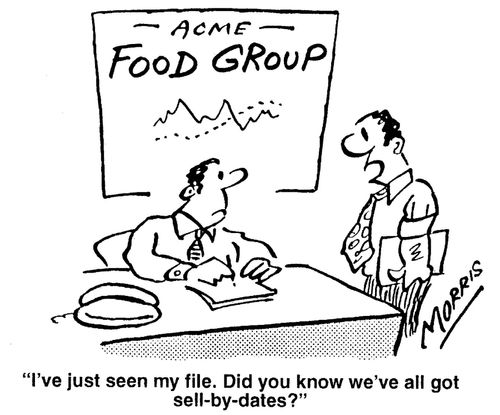 'I've just seen my file. Did you know we've all got sell-by-dates?'