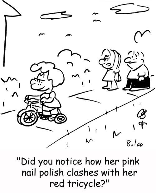 'Did you notice how her pink nail polish clashes with her red tricycle?'