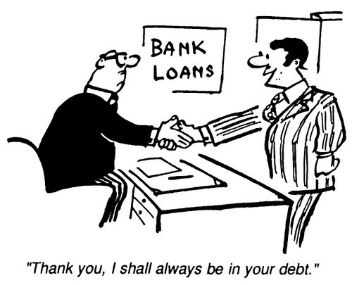 Bank Loans - Thank you, I shall always be in your debt.