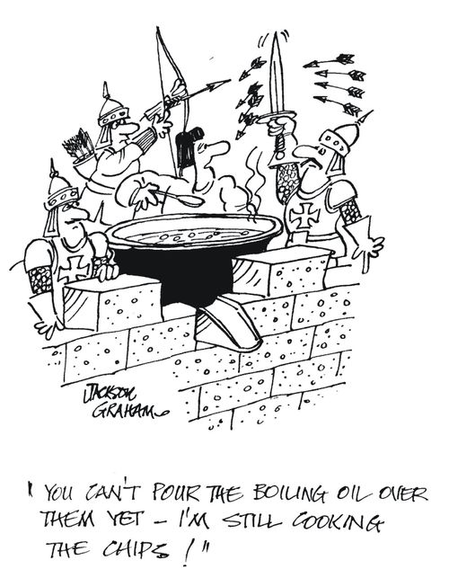 'You can't pour the boiling oil over them yet - I'm still cooking the chips !' 
