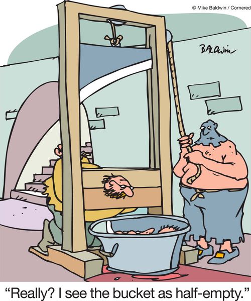 'Really? I see the bucket as half-empty.'