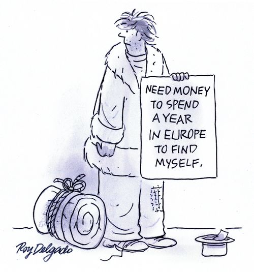 Need money to spend a year in Europe to find myself.