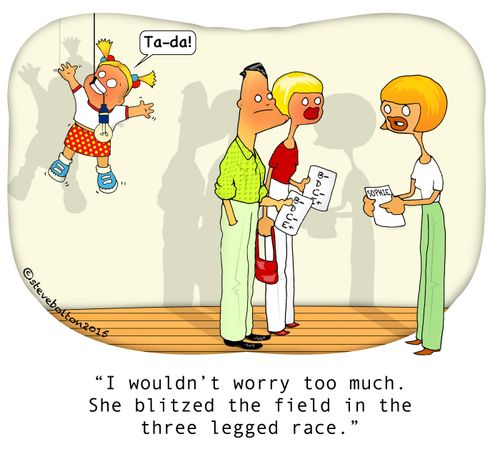 "I wouldn't worry too much. She blitzed the field in the three legged race."