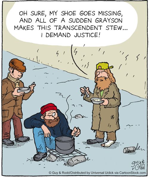 'Oh sure, my shoe goes missing and all of a sudden Grayson makes the transcendent stew... I demand justice!'