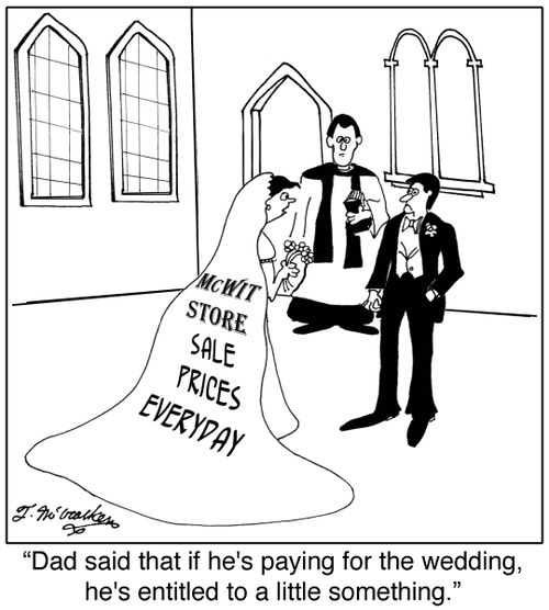 Dad said that if he's paying for the wedding, he's entitled to a little something.