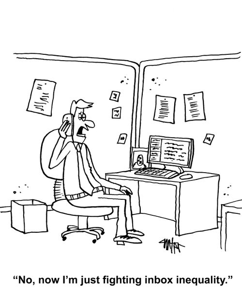'No, now I'm just fighting inbox inequality."