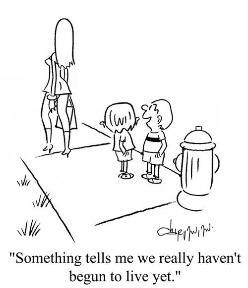 'Something tells me we really haven't begun to live yet.'