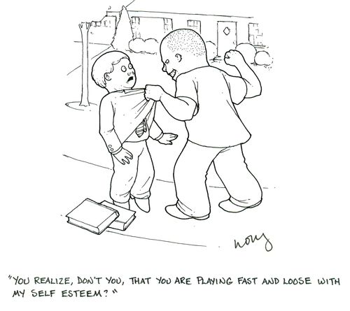 'You realize, don't you, that you are playing fast and loose with my self esteem?'