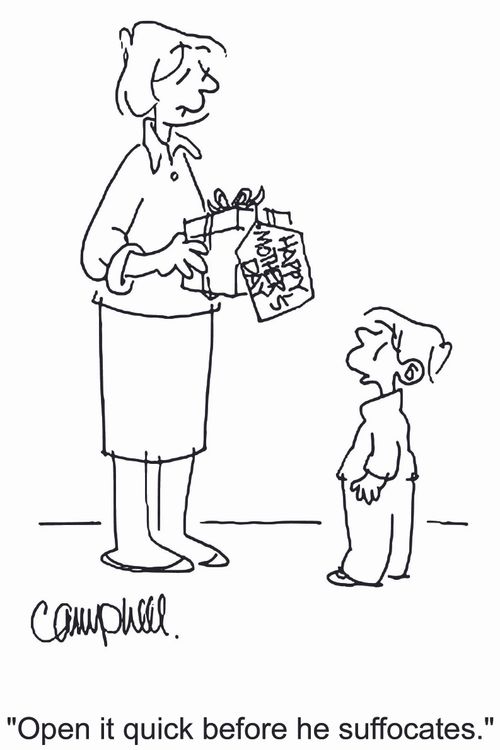 'Open it quick before he suffocates.'
