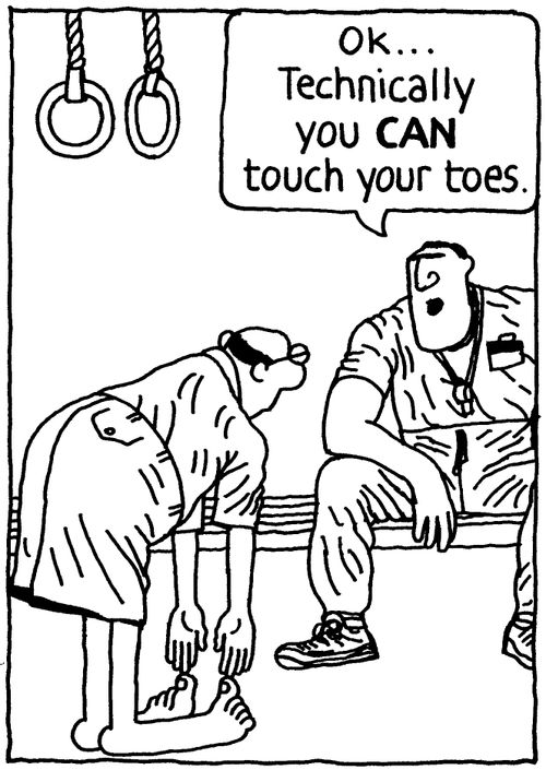 'OK... Technically you CAN touch your toes.'