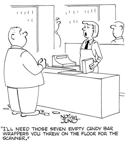 'I'll need those seven empty candy bar wrappers you threw on the floor for the scanner.'
