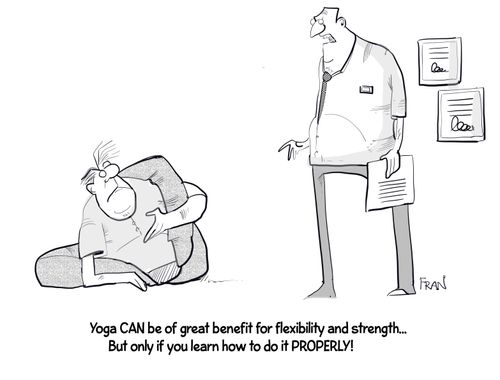"Yoga CAN be of great benefit. . . but only if you learn how to do it PROPERLY!"