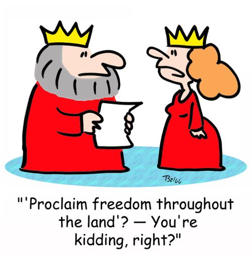 ''Proclaim freedom throughout the land'? -You're kidding, right?'