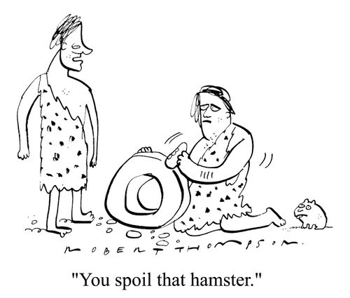 "You spoil that Hamster."