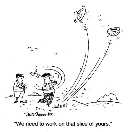 'We need to work on that slice of yours.'