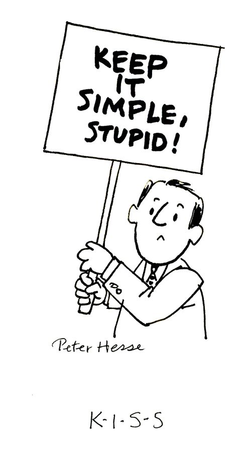 Keep it simple stupid!