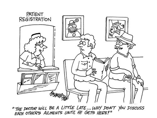 'The doctor will be a little late...why don't you discuss each others ailments until he gets here!'