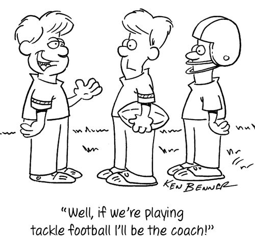"Well, if we're playing tackle football I'll be the coach!"