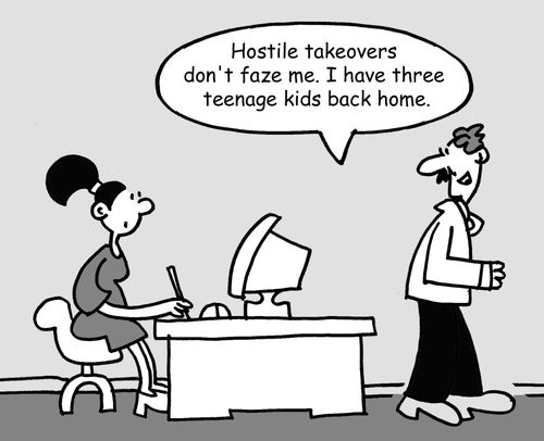'Hostile takeovers don't faze me. I have three teenage kids back home.'